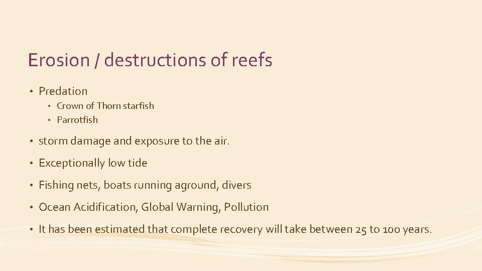 Erosion / destructions of reefs • Predation Crown of Thorn starfish • Parrotfish •
