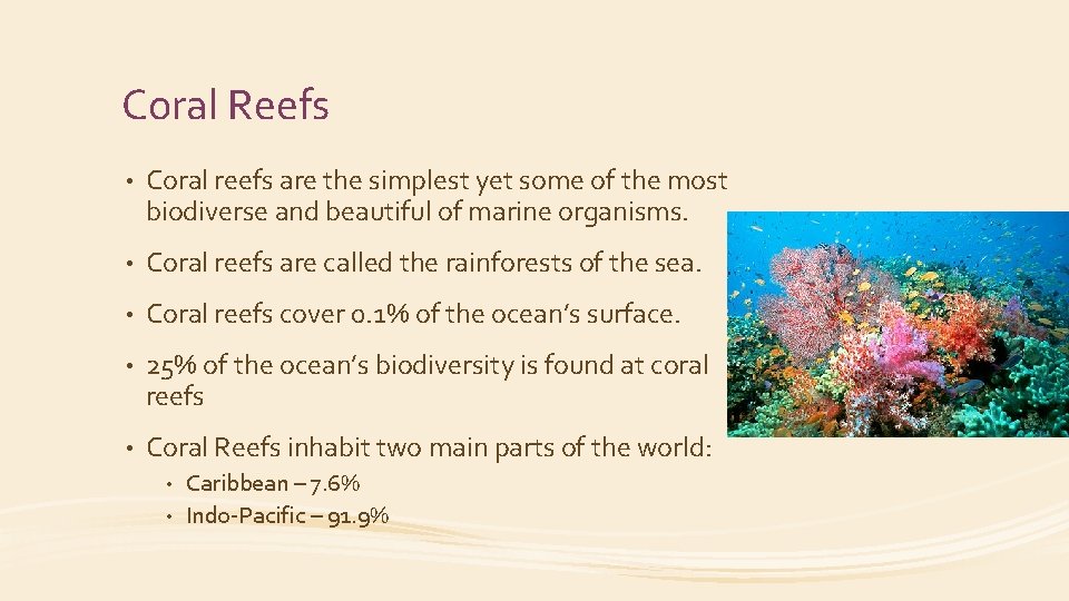 Coral Reefs • Coral reefs are the simplest yet some of the most biodiverse