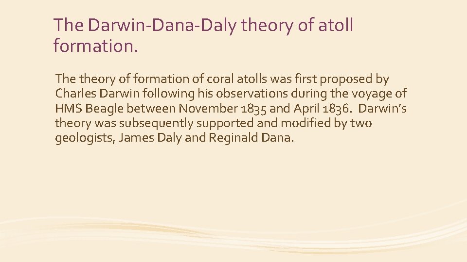 The Darwin-Dana-Daly theory of atoll formation. The theory of formation of coral atolls was