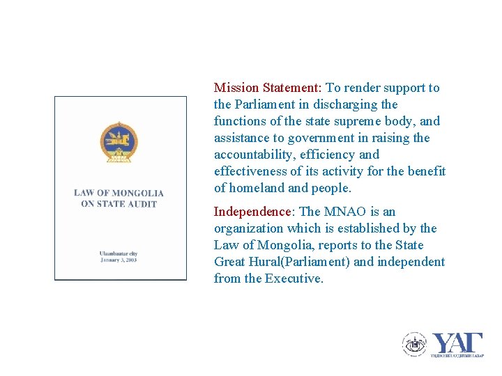 Mission Statement: To render support to the Parliament in discharging the functions of the