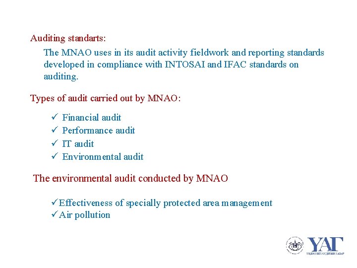 Auditing standarts: The MNAO uses in its audit activity fieldwork and reporting standards developed
