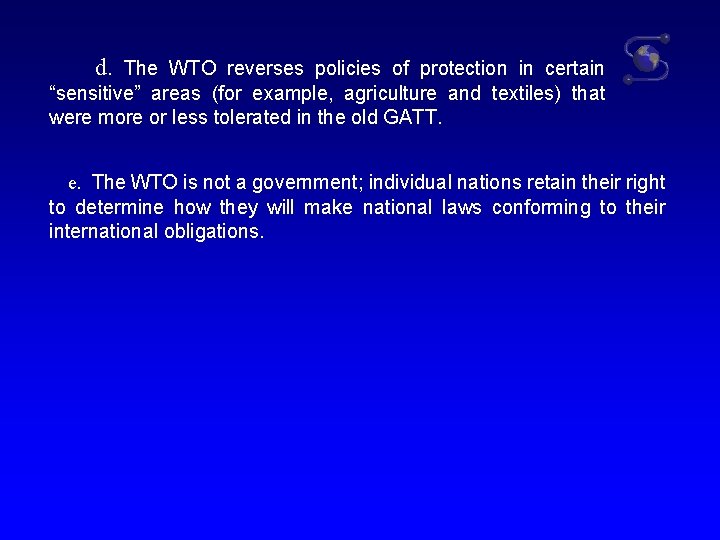  d. The WTO reverses policies of protection in certain “sensitive” areas (for example,