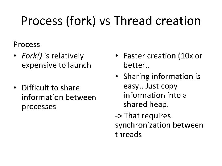 Process (fork) vs Thread creation Process • Fork() is relatively expensive to launch •