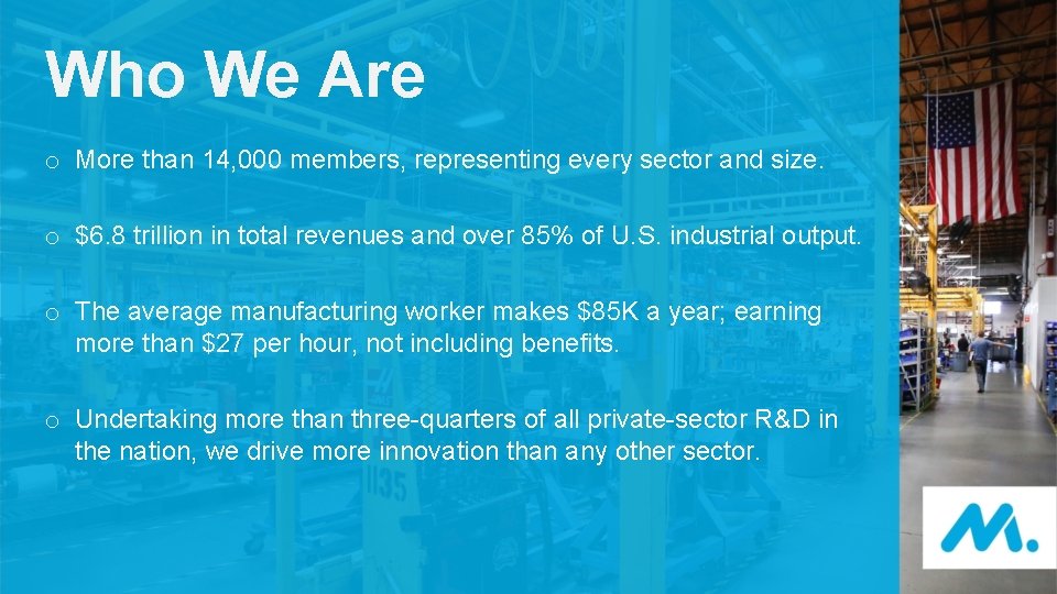 Who We Are o More than 14, 000 members, representing every sector and size.