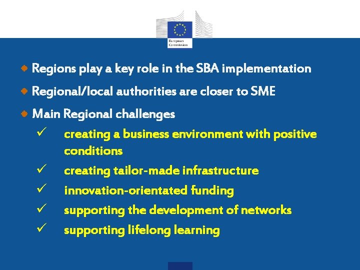 Regions play a key role in the SBA implementation Regional/local authorities are closer to