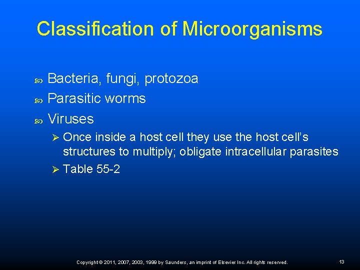 Classification of Microorganisms Bacteria, fungi, protozoa Parasitic worms Viruses Once inside a host cell