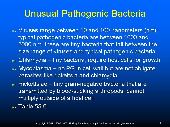 Unusual Pathogenic Bacteria Viruses range between 10 and 100 nanometers (nm); typical pathogenic bacteria