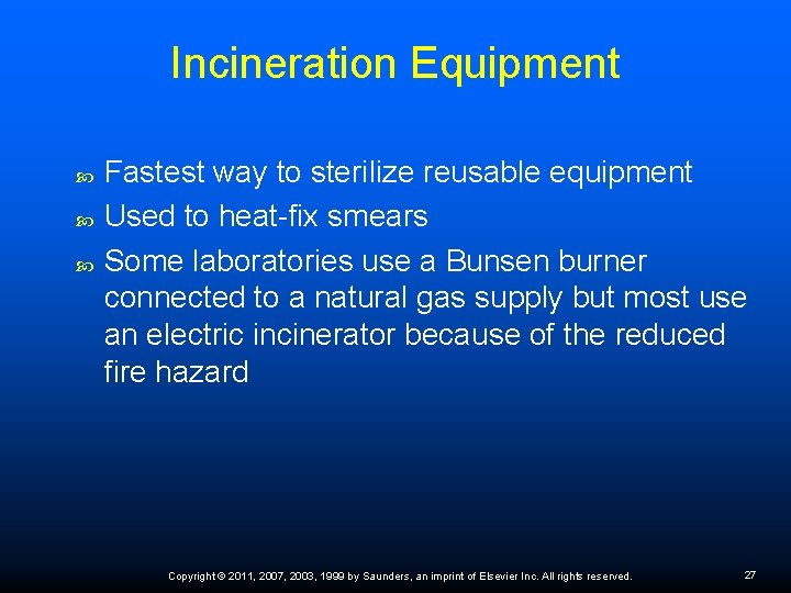 Incineration Equipment Fastest way to sterilize reusable equipment Used to heat-fix smears Some laboratories