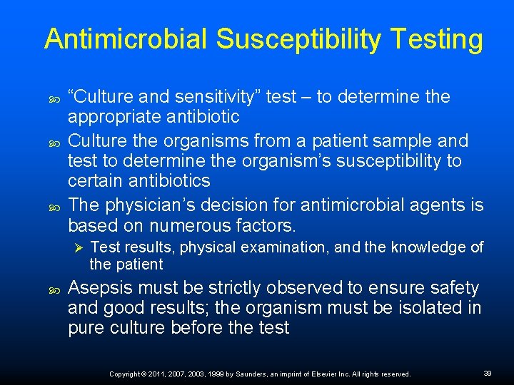 Antimicrobial Susceptibility Testing “Culture and sensitivity” test – to determine the appropriate antibiotic Culture