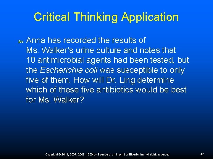 Critical Thinking Application Anna has recorded the results of Ms. Walker’s urine culture and