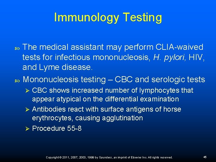 Immunology Testing The medical assistant may perform CLIA-waived tests for infectious mononucleosis, H. pylori,
