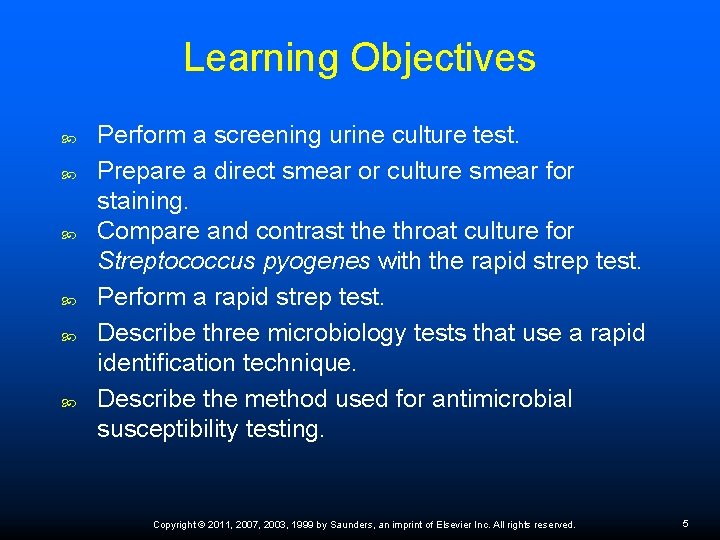 Learning Objectives Perform a screening urine culture test. Prepare a direct smear or culture