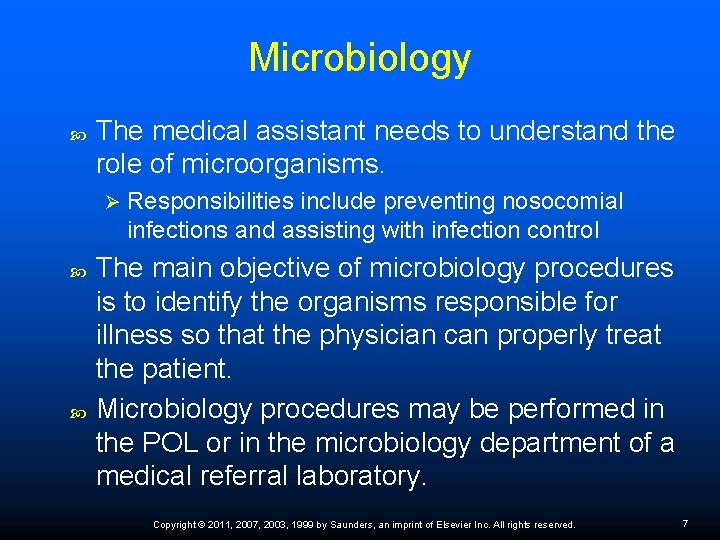 Microbiology The medical assistant needs to understand the role of microorganisms. Ø Responsibilities include