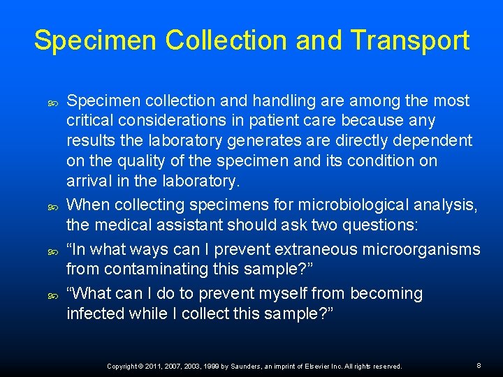 Specimen Collection and Transport Specimen collection and handling are among the most critical considerations