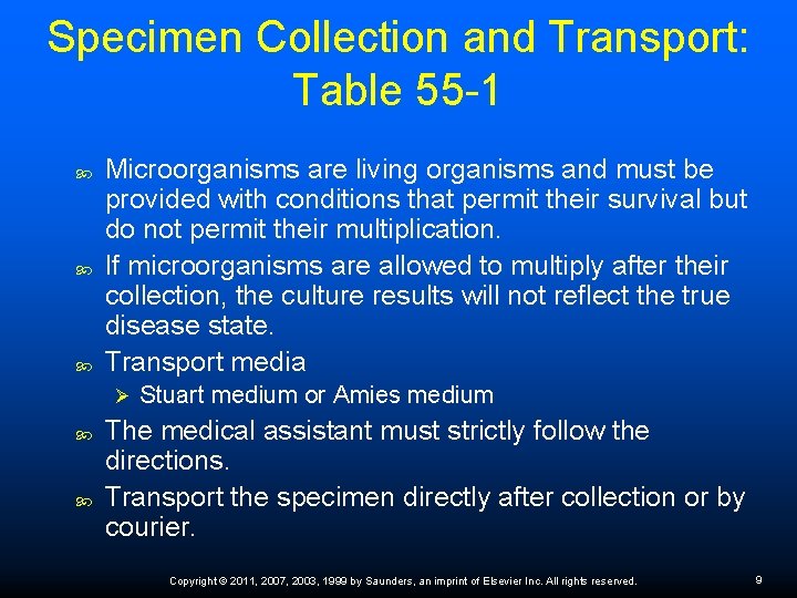 Specimen Collection and Transport: Table 55 -1 Microorganisms are living organisms and must be