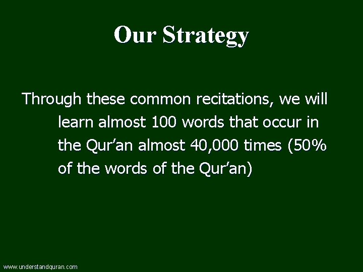 Our Strategy Through these common recitations, we will learn almost 100 words that occur