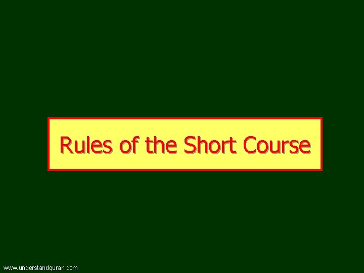 Rules of the Short Course www. understandquran. com 
