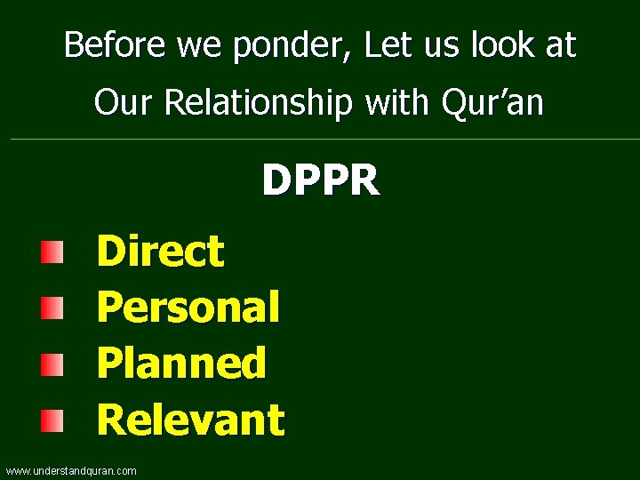 Before we ponder, Let us look at Our Relationship with Qur’an DPPR Direct Personal