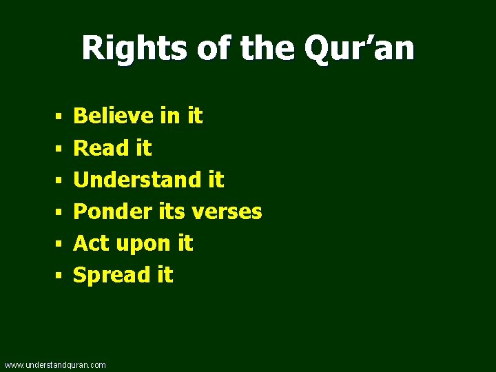 Rights of the Qur’an § Believe in it § Read it § Understand it