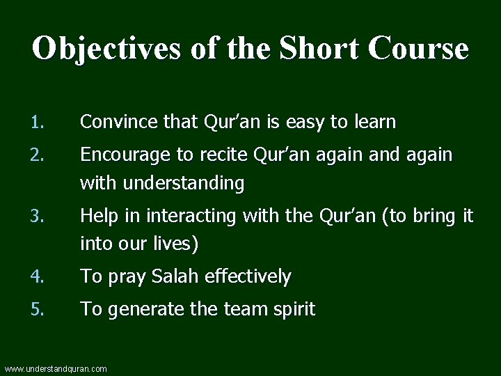 Objectives of the Short Course 1. Convince that Qur’an is easy to learn 2.