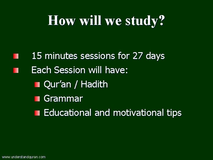 How will we study? 15 minutes sessions for 27 days Each Session will have: