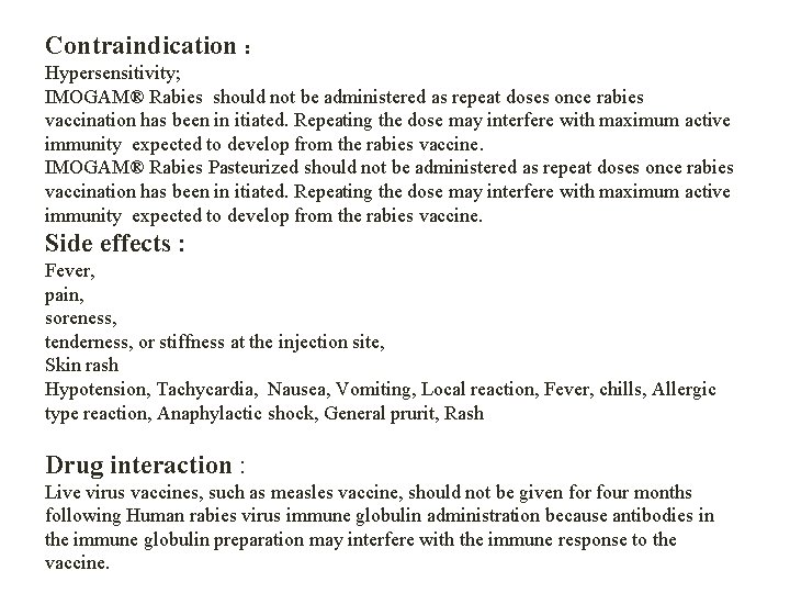 Contraindication : Hypersensitivity; IMOGAM® Rabies should not be administered as repeat doses once rabies