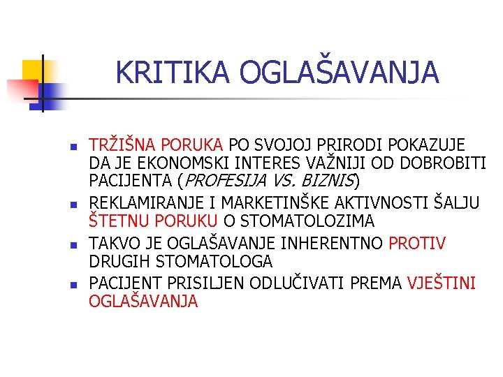 KRITIKA OGLAŠAVANJA n n TRŽIŠNA PORUKA PO SVOJOJ PRIRODI POKAZUJE DA JE EKONOMSKI INTERES