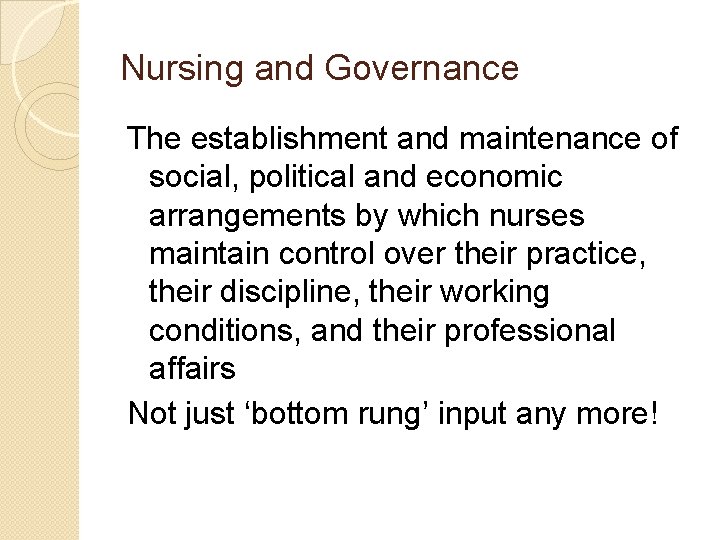 Nursing and Governance The establishment and maintenance of social, political and economic arrangements by