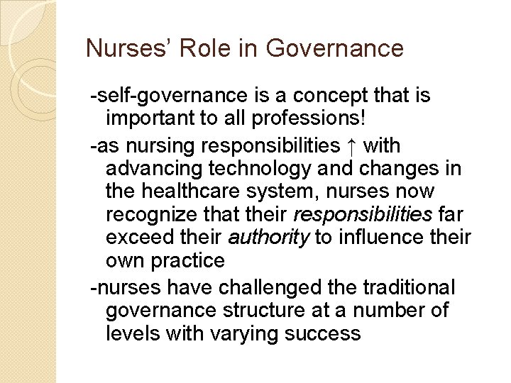 Nurses’ Role in Governance -self-governance is a concept that is important to all professions!