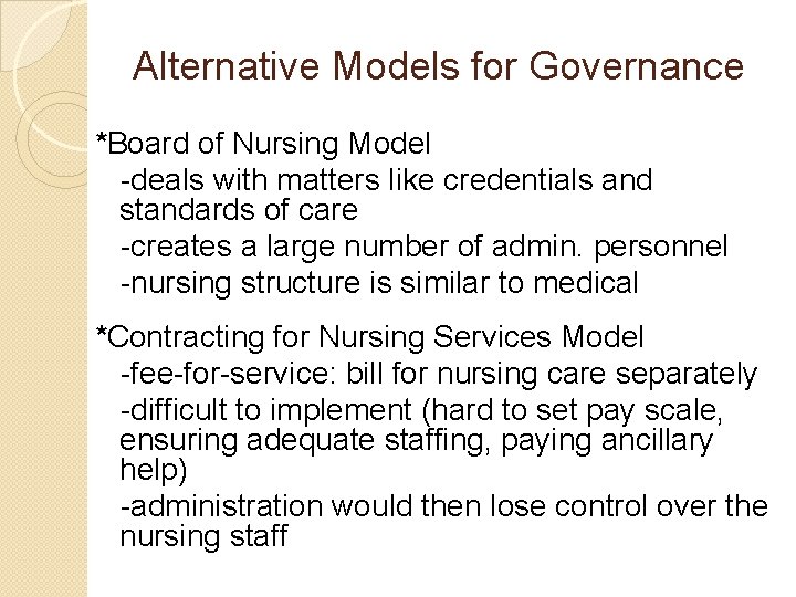 Alternative Models for Governance *Board of Nursing Model -deals with matters like credentials and