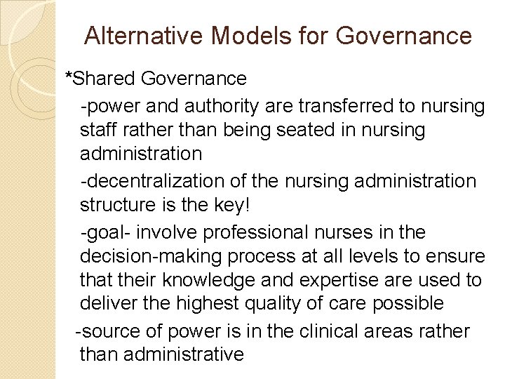 Alternative Models for Governance *Shared Governance -power and authority are transferred to nursing staff