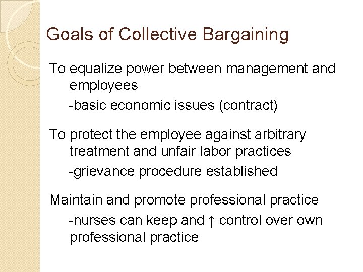 Goals of Collective Bargaining To equalize power between management and employees -basic economic issues