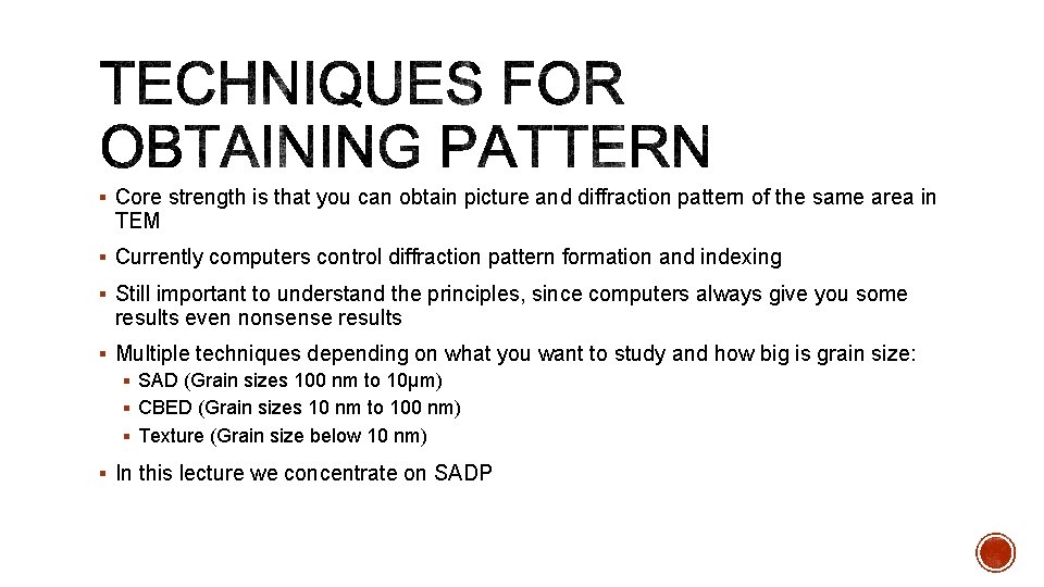 § Core strength is that you can obtain picture and diffraction pattern of the