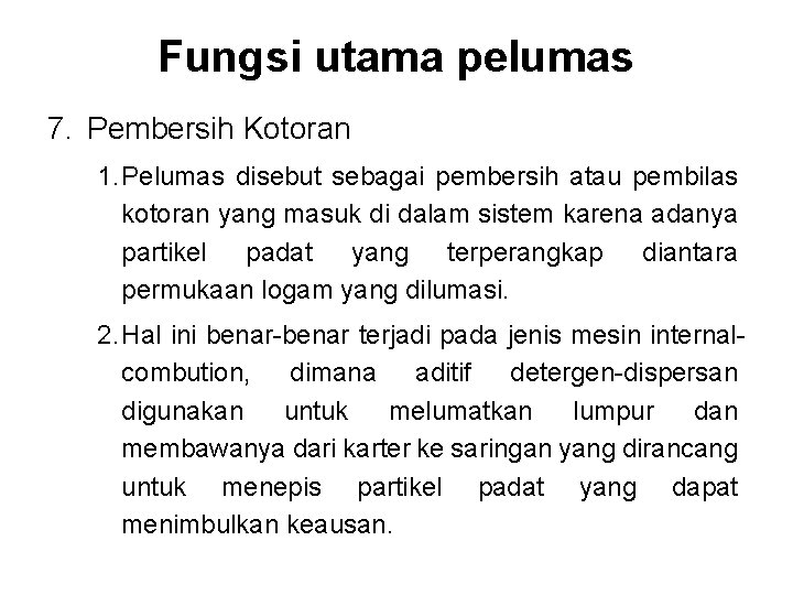 Fungsi utama pelumas 7. Pembersih Kotoran 1. Pelumas disebut sebagai pembersih atau pembilas kotoran