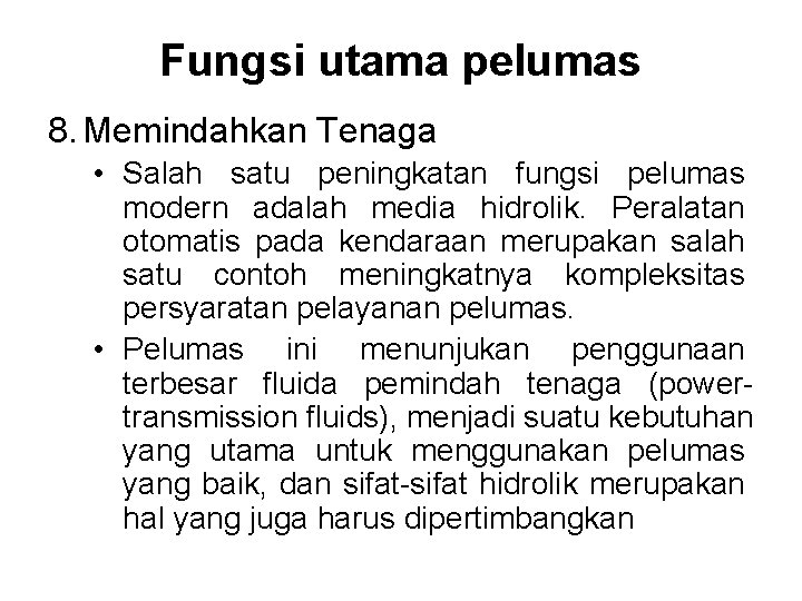 Fungsi utama pelumas 8. Memindahkan Tenaga • Salah satu peningkatan fungsi pelumas modern adalah