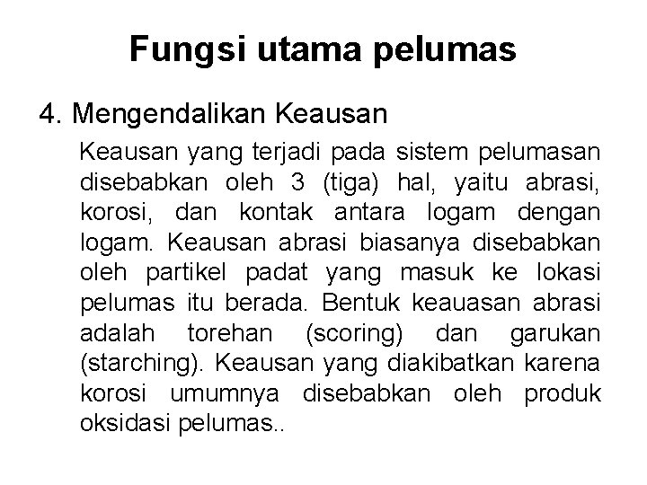 Fungsi utama pelumas 4. Mengendalikan Keausan yang terjadi pada sistem pelumasan disebabkan oleh 3