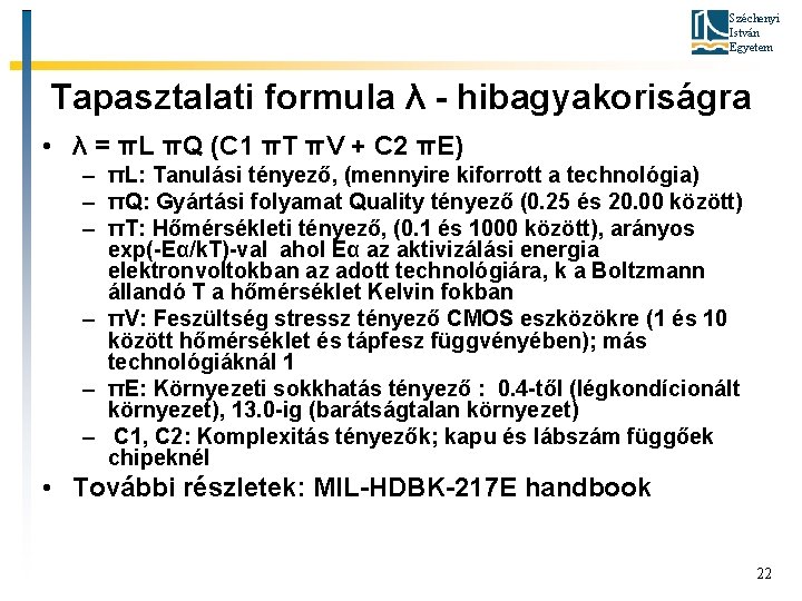Széchenyi István Egyetem Tapasztalati formula λ - hibagyakoriságra • λ = πL πQ (C