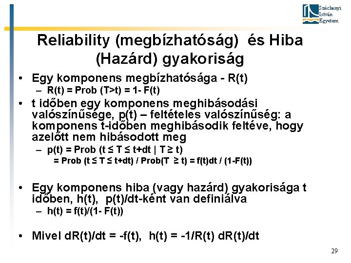 Széchenyi István Egyetem Reliability (megbízhatóság) és Hiba (Hazárd) gyakoriság • Egy komponens megbízhatósága -