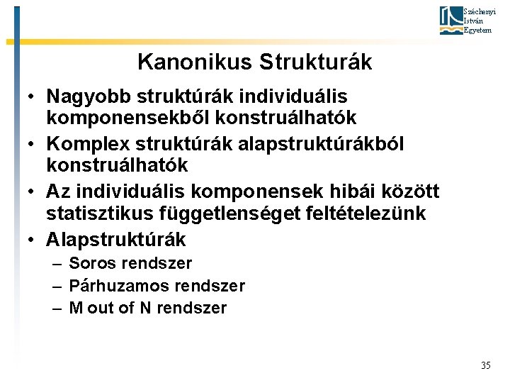 Széchenyi István Egyetem Kanonikus Strukturák • Nagyobb struktúrák individuális komponensekből konstruálhatók • Komplex struktúrák