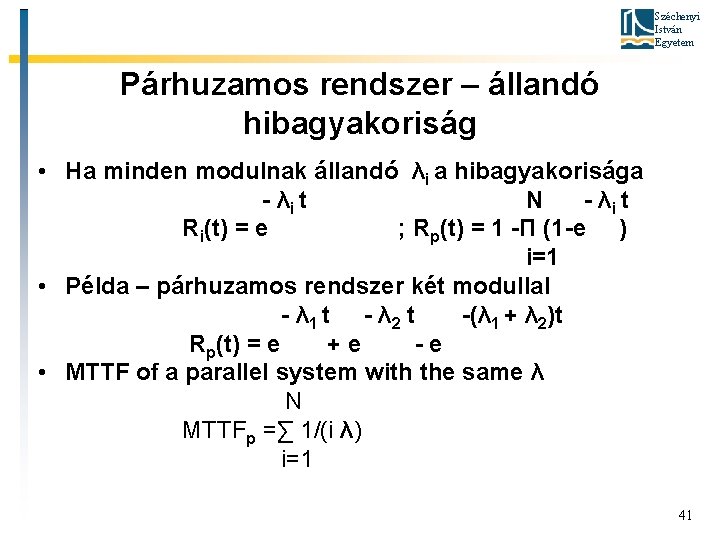Széchenyi István Egyetem Párhuzamos rendszer – állandó hibagyakoriság • Ha minden modulnak állandó λi