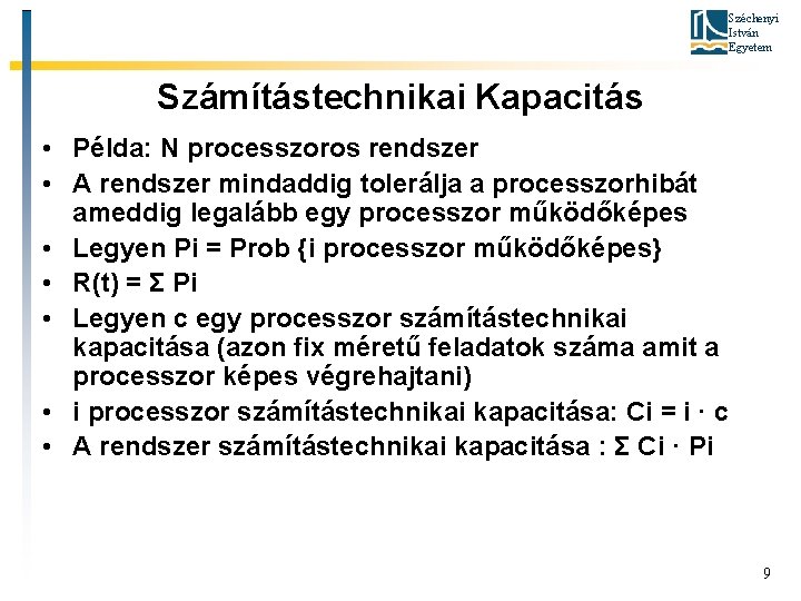 Széchenyi István Egyetem Számítástechnikai Kapacitás • Példa: N processzoros rendszer • A rendszer mindaddig
