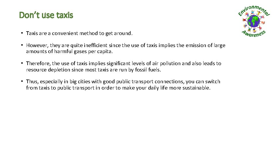 Don’t use taxis • Taxis are a convenient method to get around. • However,