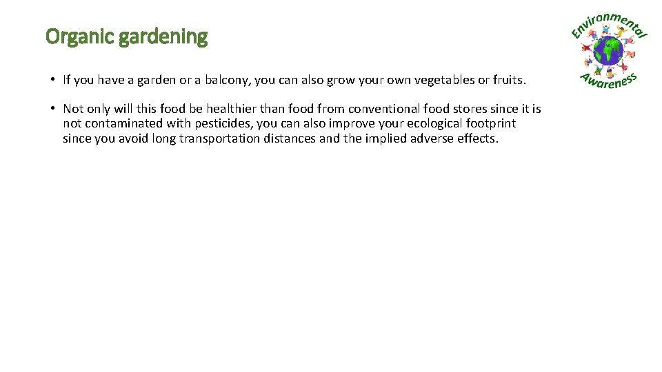 Organic gardening • If you have a garden or a balcony, you can also