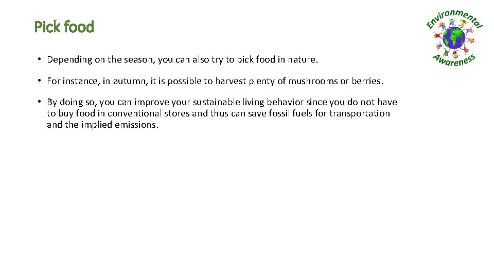 Pick food • Depending on the season, you can also try to pick food