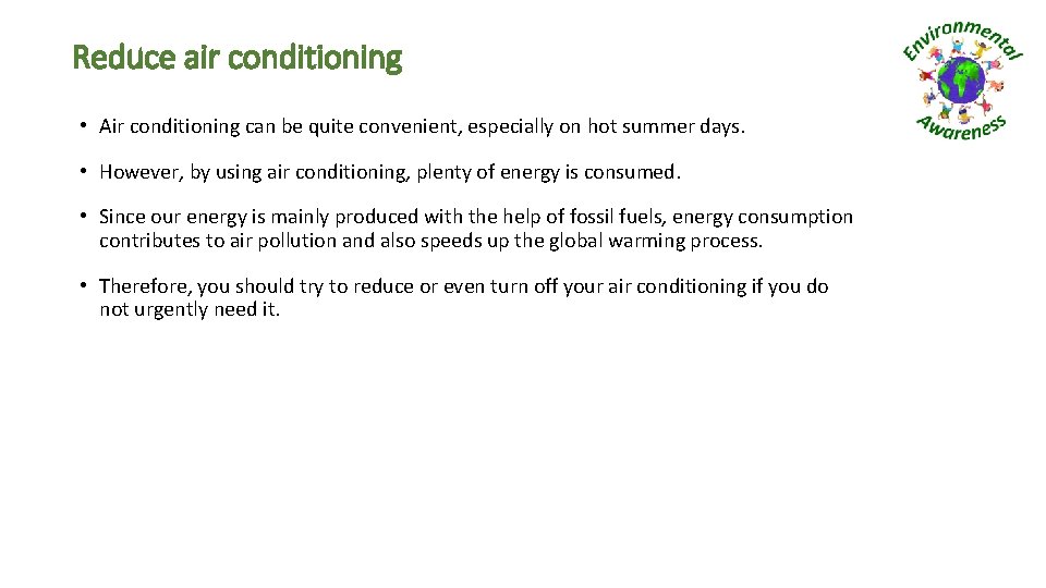 Reduce air conditioning • Air conditioning can be quite convenient, especially on hot summer