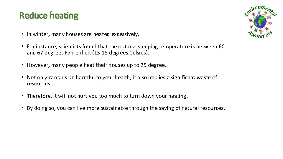 Reduce heating • In winter, many houses are heated excessively. • For instance, scientists