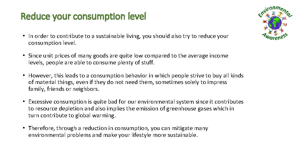 Reduce your consumption level • In order to contribute to a sustainable living, you