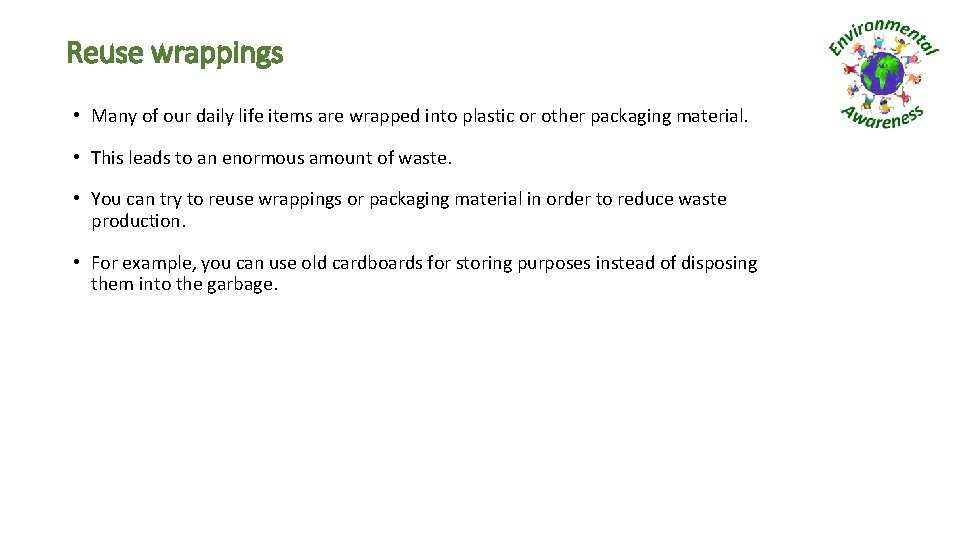 Reuse wrappings • Many of our daily life items are wrapped into plastic or