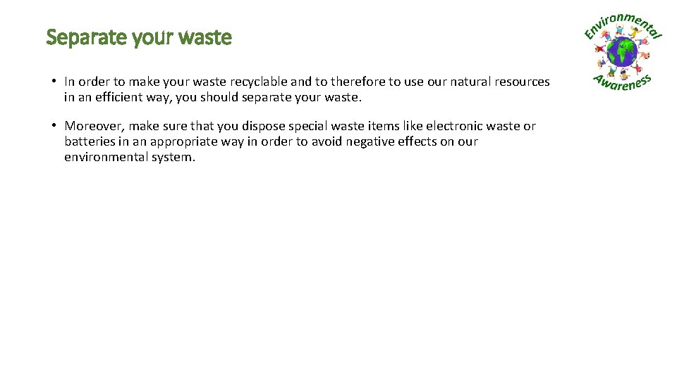 Separate your waste • In order to make your waste recyclable and to therefore