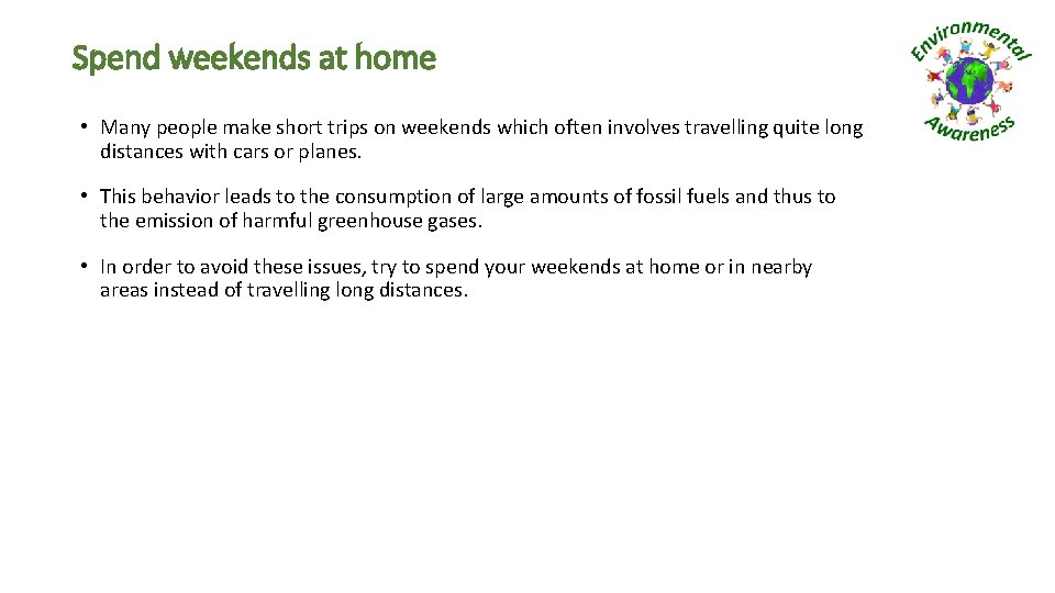 Spend weekends at home • Many people make short trips on weekends which often